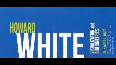 Visualization and Bibliometrics - Dr. Howard White