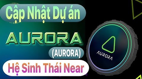 125. Cập Nhật Dự án Aurora (Aurora) – Hệ Sinh Thái Near