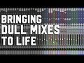 How to Bring Dull Mixes to Life