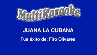 Video thumbnail of "Juana La Cubana - Multikaraoke -  Fue Éxito de Fito Olivares"