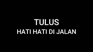 Tulus - hati hati di jalan 1 jam full