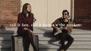 Call It Fate, Call It Karma & The Strokes Cover