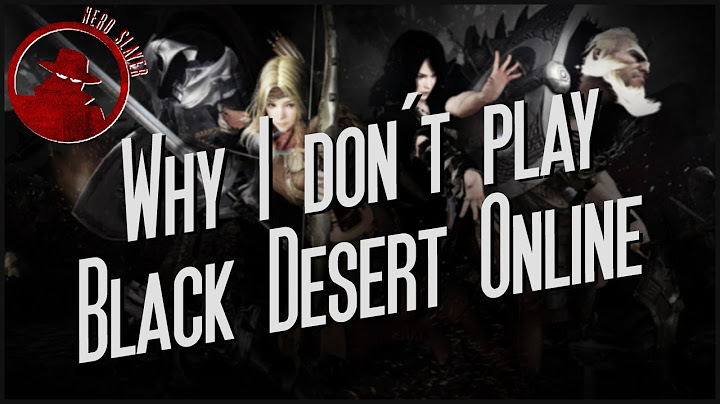 Why I Don't Play Black Desert Online.