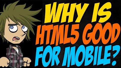 Why is HTML5 Good for Mobile?
