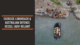 Exercise Longreach & Australian Defence Vessel (ADV) Reliant