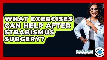 What Exercises Can Help After Strabismus Surgery? - Optometry Knowledge Base