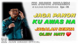 KH JUJUN JUNAEDI ‼️ KAJIAN RAMADHAN eps.05 ‼️ JAGA HATI