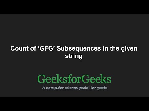 Count of ‘GFG’ Subsequences in the given string | GeeksforGeeks