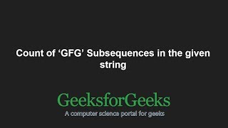 Count of ‘GFG’ Subsequences in the given string | GeeksforGeeks