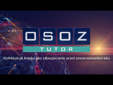 OSOZ-TUTOR KtoMaLek.pl. Kolejka jako zabezpieczenie przed zarezerwowaniem leku