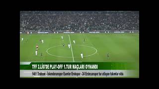 TFF 2.LİG'DE PLAY-OFF 1.TUR MAÇLARI OYNANDI