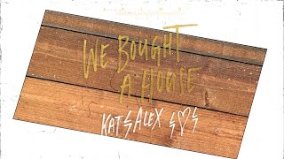 Kat \& Alex - We Bought a House (Official Lyric Video)