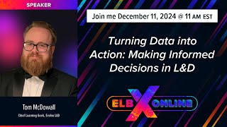 Turning Data Into Action: Making Informed Decisions In L&D | ELBX Online 2024