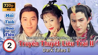 TVB Liêu Trai II - Mối Tình Hoa Tiên tập 2 | Đàm Diệu Văn, Lương Tiểu Băng | TVB 1998