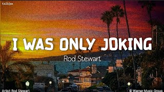 I Was Only Joking | by Rod Stewart | KeiRGee Lyrics Video