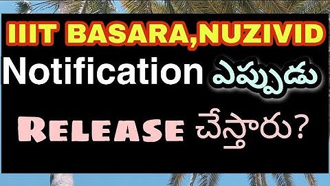 IIIT Basara,Nuzivid Admissions 2020|IIIT Basara notification 2020|IIIT Nuzivid Notification 2020