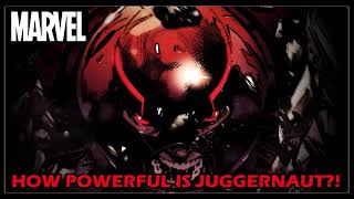 How Powerful Is Juggernaut!? (Marvel Comics)