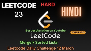 23. Merge k Sorted Lists || Leetcode 23 || Hindi ||Leetcode Daily Challenge 12 March