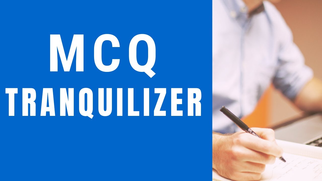 tranquilizer mcq,tranquilizer,tranquilizers pharmaceutical chemistry