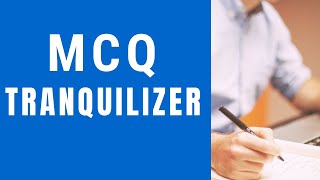 tranquilizer mcq,tranquilizer,tranquilizers pharmaceutical chemistry,tranquilizers, tranquilizer mcq