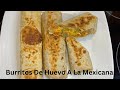 Burritos De Huevo a ala Mexicana Super Facil De Hacer