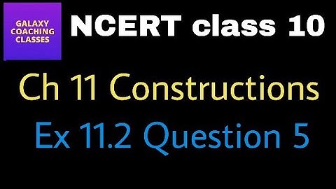 Cbse class 10 maths Constructions ll Exercise 11.2 question 5