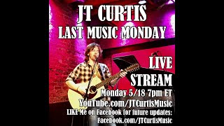 Last Music Monday (On Youtube) - JT Curtis #Livestream