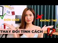 Bạn có thể thay đổi tính cách của mình? | iammaitrang