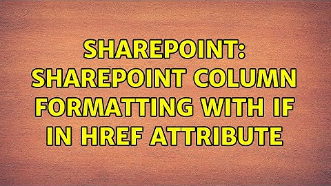 Sharepoint: Sharepoint column formatting with IF in href attribute