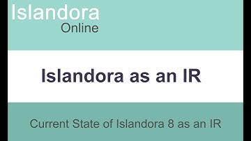 Islandora Online: Islandora as an IR