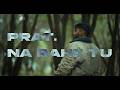 PRAT. - Na Rahe Tu (Official Music Video)