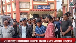Kyndit ki nongrep ba khot Public Hearing tih Mawshun ka Shree Cement ha Lum Syrman