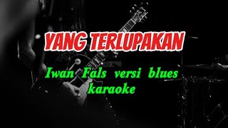 Yang Terlupakan - Iwan Fals versi blues - karaoke 