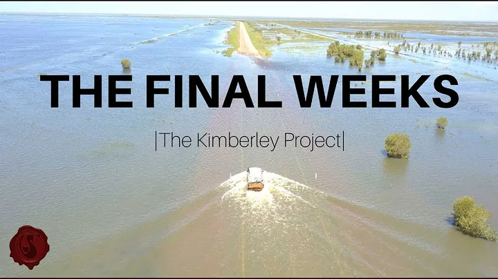 The Final Weeks | The Kimberley Project