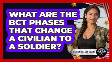 What Are The BCT Phases That Change A Civilian To A Soldier? - The Frontline Guardians