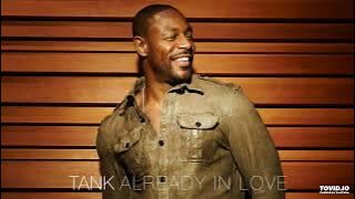 Tank – Already In Love (feat. Shawn Stockman) [NEW 2015]