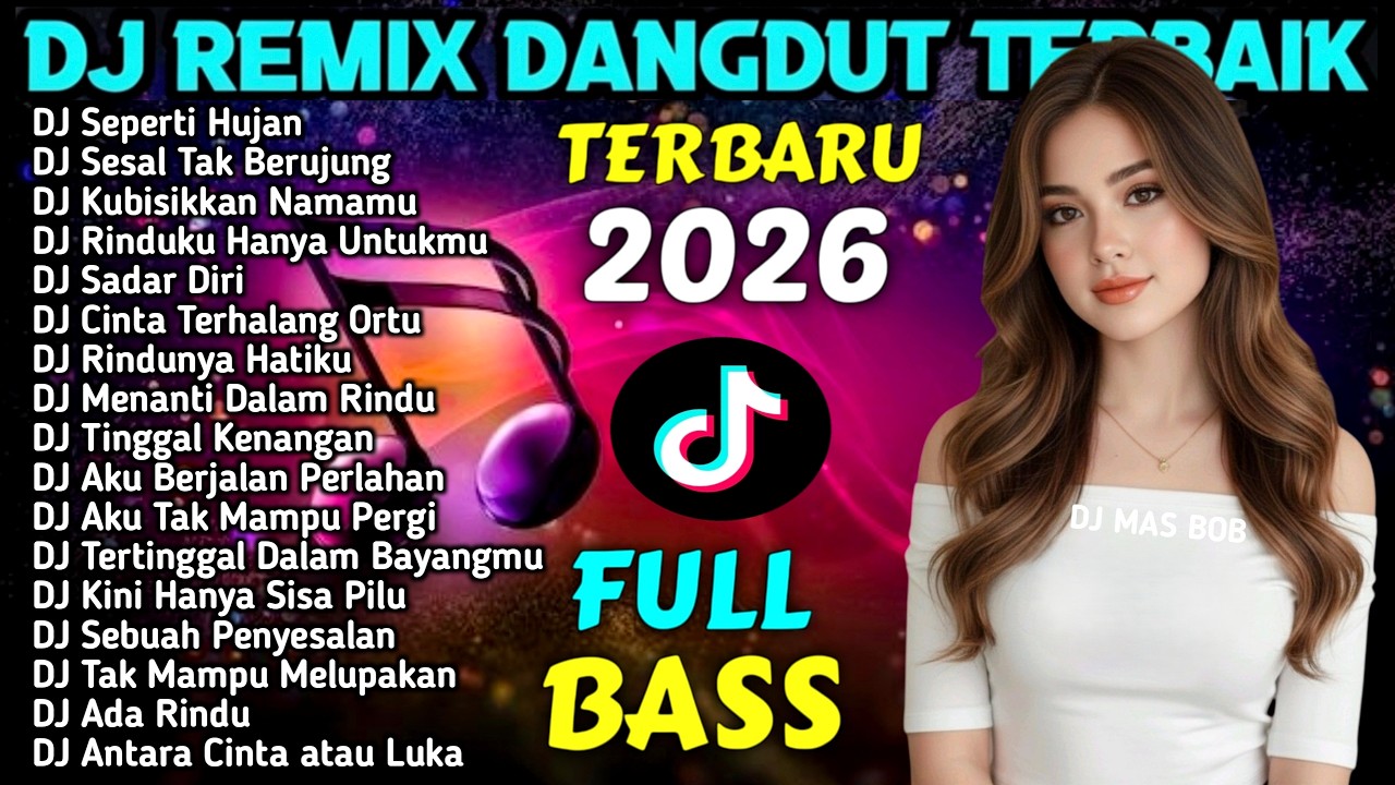 DJ REMIX DANGDUT FULL BASS TERBARU 2026 - DJ MAS BOB NEW