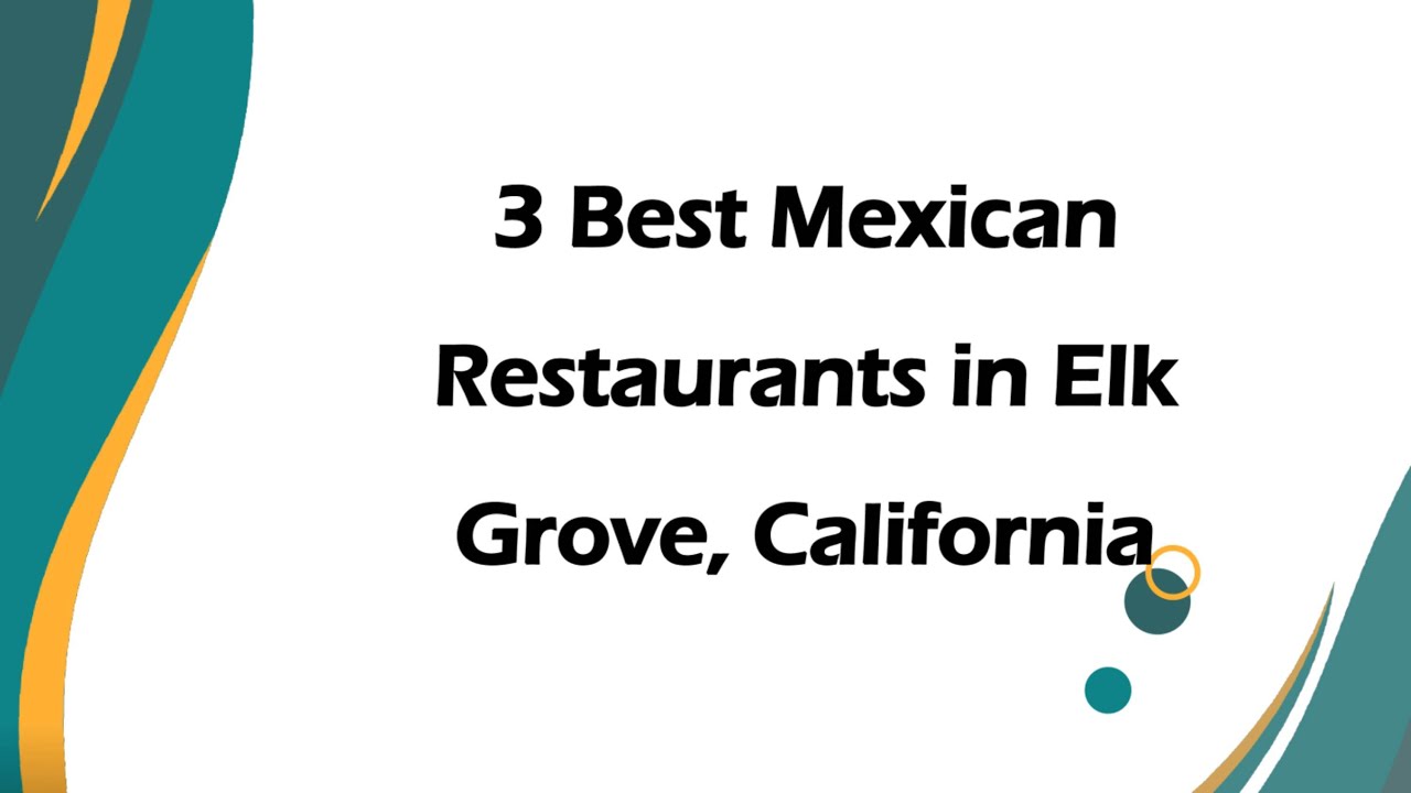 3 Best Mexican Restaurants in Elk Grove, California | Tex-Mex Restaurants
