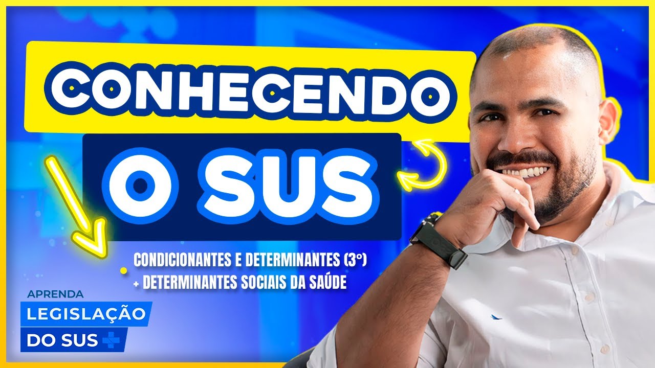 Condicionantes e Determinantes Aula de Legislação do SUS para Concursos