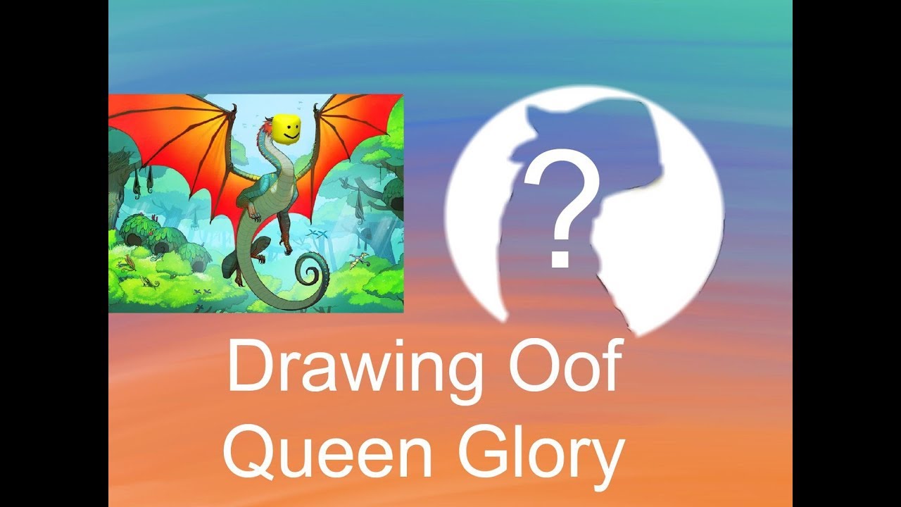 Trying To Draw Oof Queen Glory Youtube - glory to oof roblox