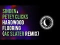 Sinden & Petey Clicks - Hardwood Flooring (AC Slater Remix)