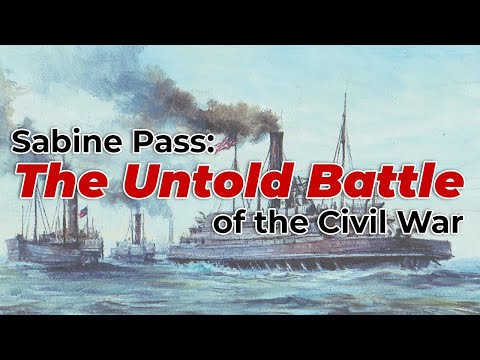 Texas in the Civil War - The Untold Battle of Sabine Pass