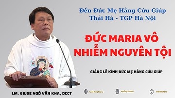 ĐỨC MARIA VÔ NHIỄM NGUYÊN TỘI - LM GIUSE NGÔ VĂN KHA, DCCT