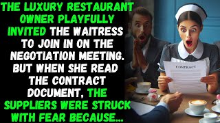 The luxury restaurant owner invited the waitress to negotiate. But when she read the contract...