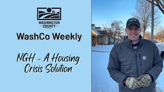 WashCo Weekly 004: NGH - A Housing Crisis Solution