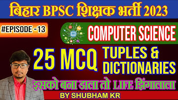 EP-13 Most Expected 25 MCQ on TUPLES & DICTIONARIES | BPSC 7th Phase Teacher | Shubham Kumar