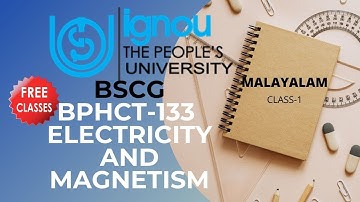 IGNOU BSCG BPHCT 133 | ELECTRICITY AND MAGNETISM | IN MALAYALAM CLASS 1 | AJOMIX