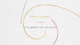 Trinity Stories chapter 1: the birth of an icon