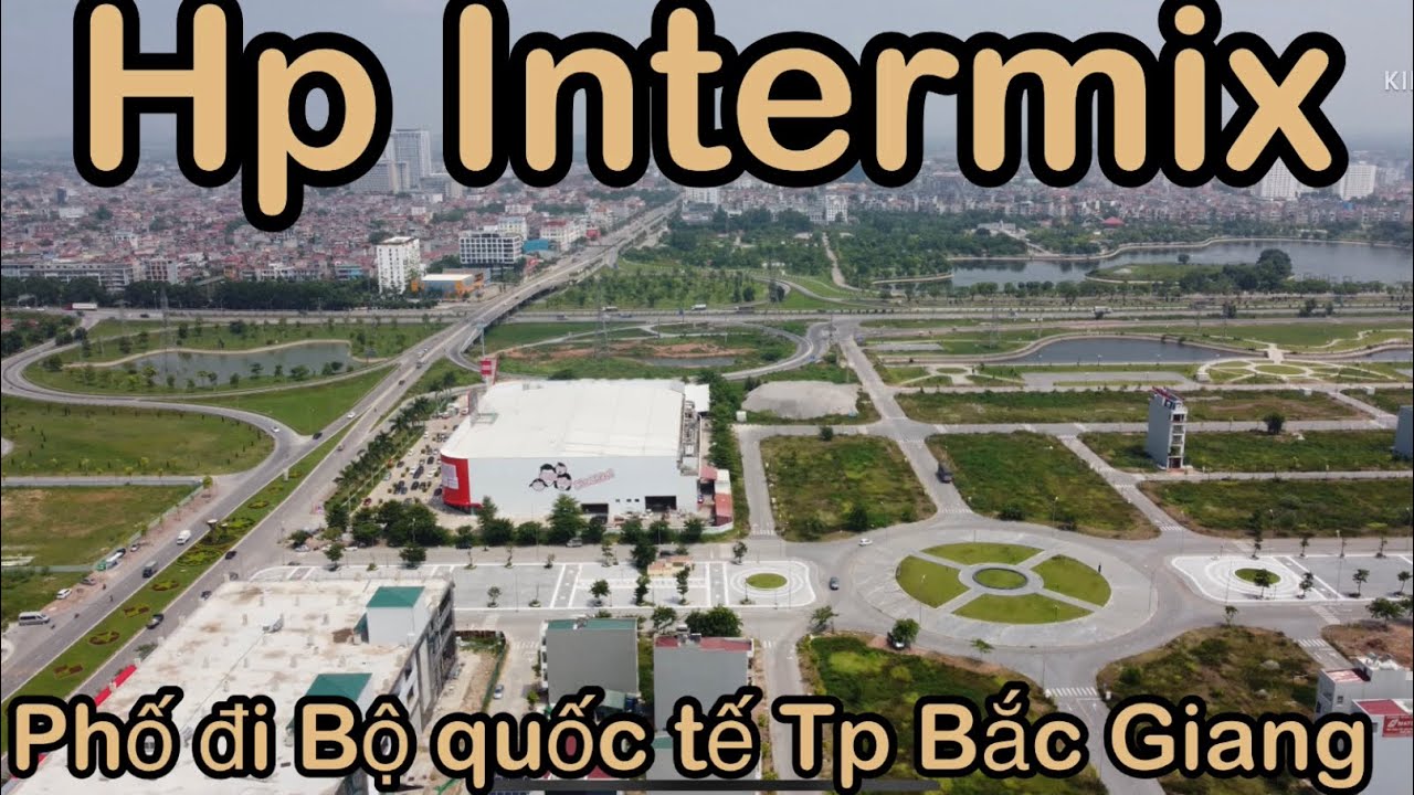 phố đi bộ bắc ninh 2022 Dự án HP Intermix Bắc giang, phố đi bộ quốc tế tại tp Bắc giang