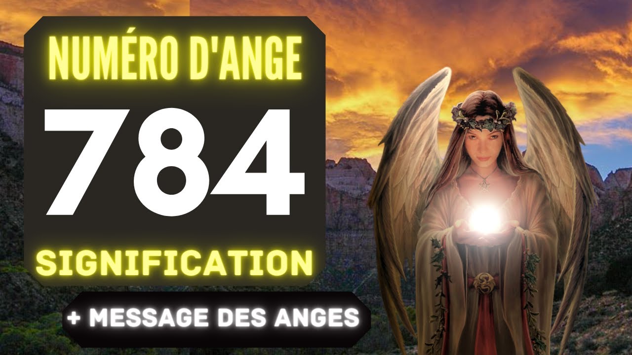 Chiffre Anglique 784 Le Profond Signification Du Nombre 784 